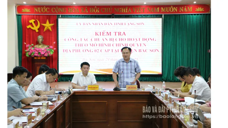 Lãnh đạo UBND tỉnh kiểm tra công tác chuẩn bị thực hiện chính quyền địa phương 2 cấp tại Bắc Sơn