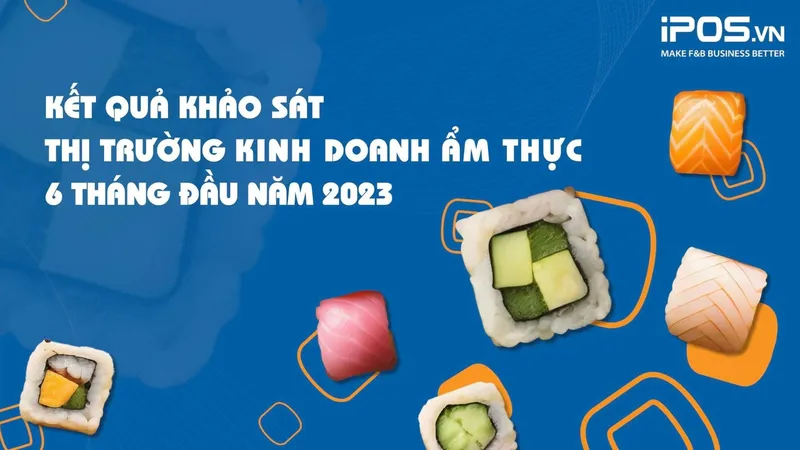 iPOS.vn công bố kết quả khảo sát thị trường kinh doanh ẩm thực
