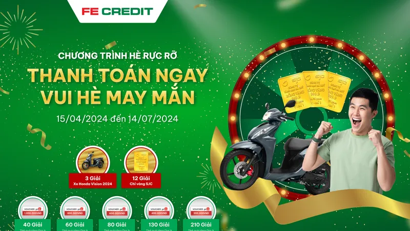 Thanh toán nhanh, nhận ngay cơ hội trúng lớn với FE CREDIT