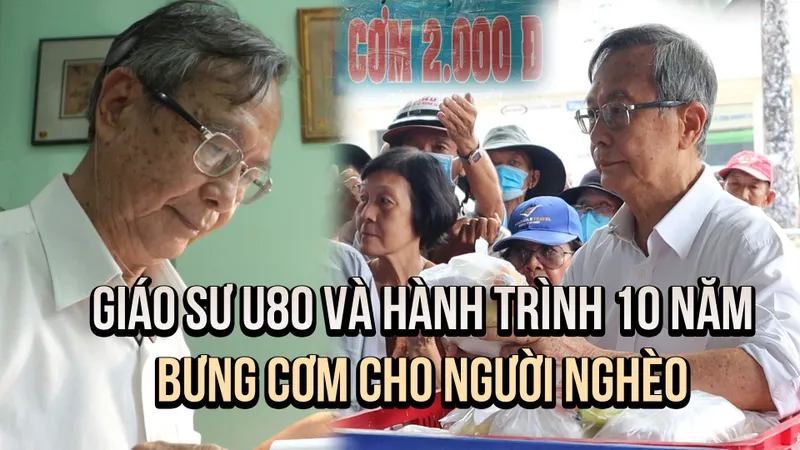 Giáo sư U80 và hành trình 10 năm bưng cơm cho người nghèo