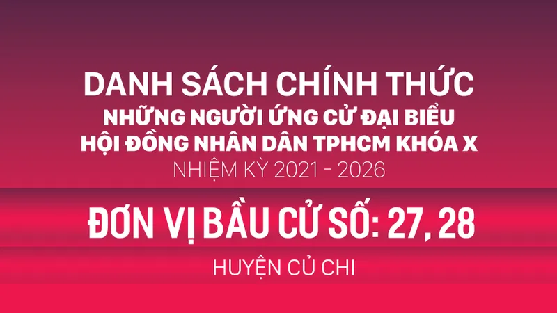 Đơn vị bầu cử số: 27, 28 (huyện Củ Chi)