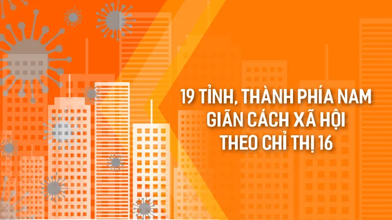 19 tỉnh, thành phía Nam giãn cách xã hội theo Chỉ thị 16