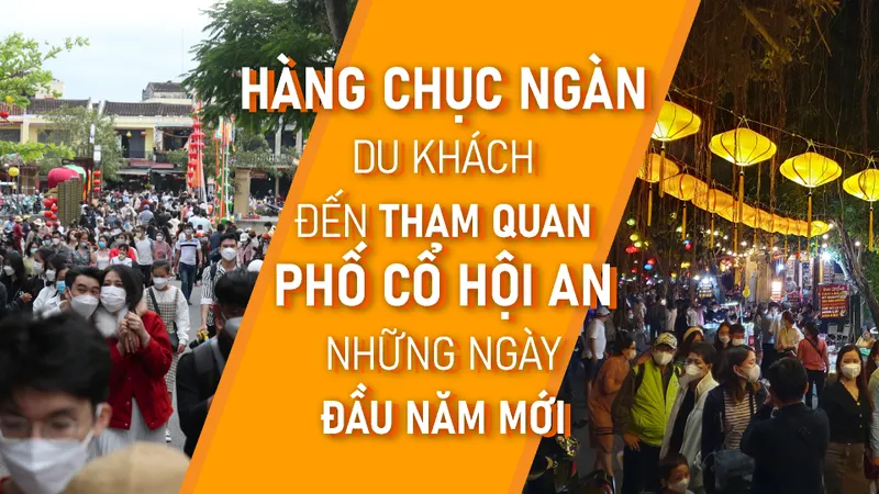 Hàng chục ngàn du khách đến tham quan phố cổ Hội An những ngày đầu năm mới