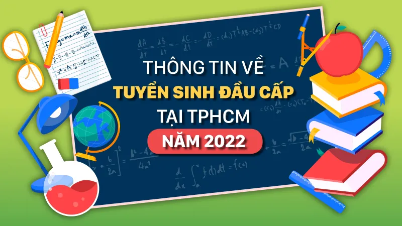 Thông tin về tuyển sinh đầu cấp tại TPHCM năm 2022