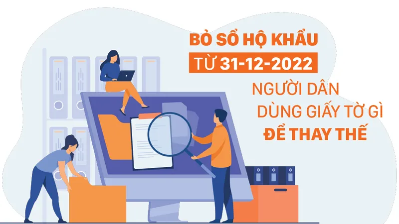 Bỏ sổ hộ khẩu từ 31-12-2022, người dân dùng giấy tờ gì để thay thế?