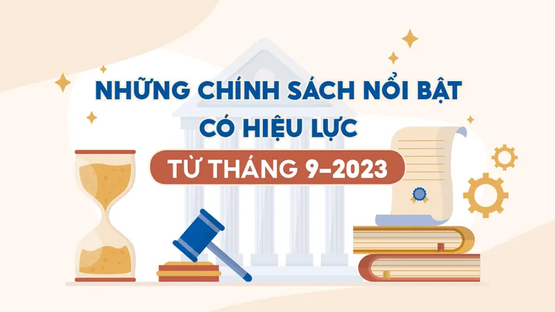 Những chính sách nổi bật, có hiệu lực từ tháng 9-2023