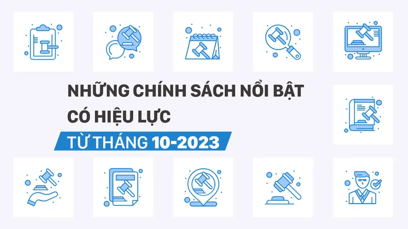 Những chính sách nổi bật, có hiệu lực từ tháng 10-2023