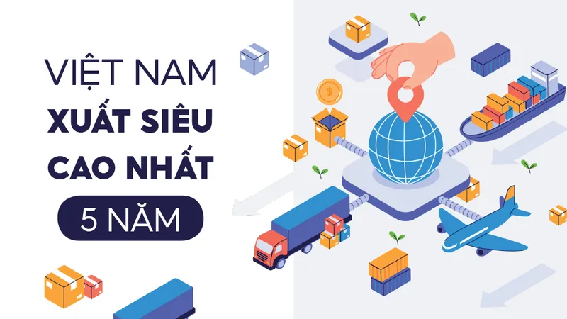 Việt Nam xuất siêu cao nhất 5 năm
