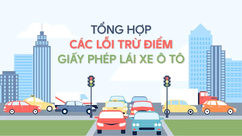 Các lỗi vi phạm bị trừ điểm giấy phép lái xe ô tô