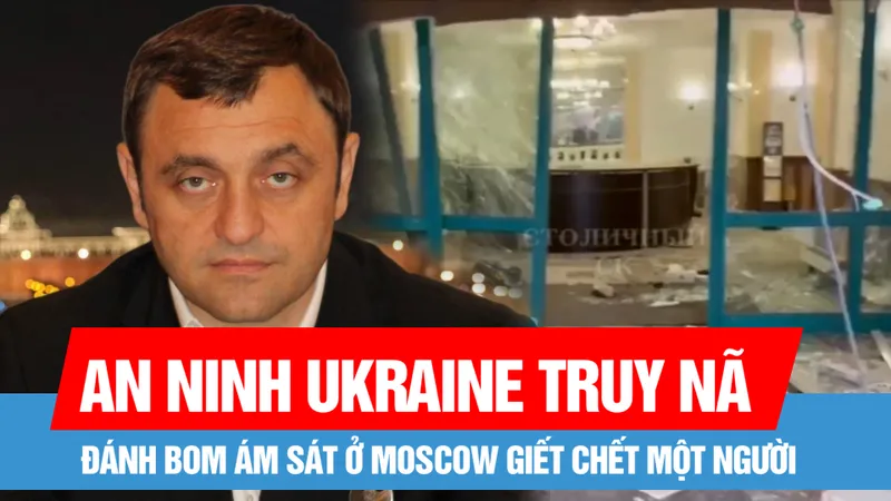 Đánh bom ám sát ở Moscow giết chết một người bị an ninh Ukraine truy nã