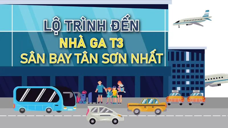 Lộ trình nào đến nhà ga T3 sân bay Tân Sơn Nhất thuận tiện?