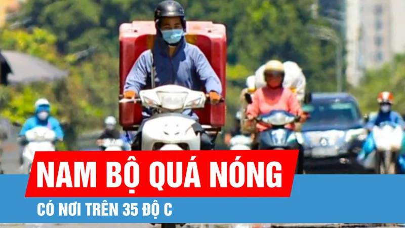 Nam bộ ngày nắng, có nơi nắng nóng
