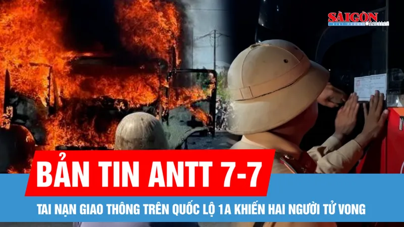 Bản tin ANTT 7-7: Va chạm mạnh, xe tải và xe máy bốc cháy | Tài xế bị tước bằng lái vẫn lái xe giường nằm chở hàng chục khách