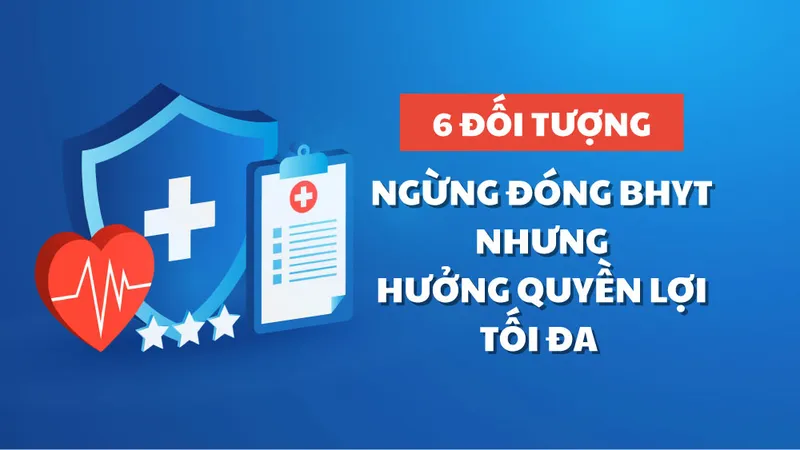 Những ai ngừng đóng BHYT nhưng vẫn hưởng quyền lợi tối đa?