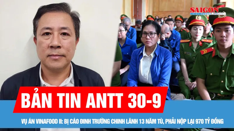 Bản tin ANTT 30-9: Cựu Tổng Giám đốc SJC Lê Thuý Hằng lãnh án 25 năm tù; Vụ án xảy ra tại Công ty Thiên Minh Đức: Phó Tổng Giám đốc Mai Anh Tuyên bị khởi tố thêm tội danh