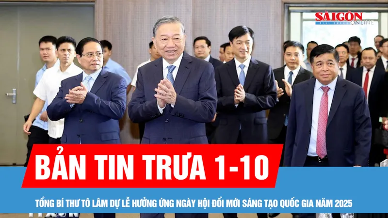 Bản tin trưa 1-10: Tổng Bí thư Tô Lâm dự Lễ hưởng ứng Ngày hội Đổi mới sáng tạo Quốc gia năm 2025