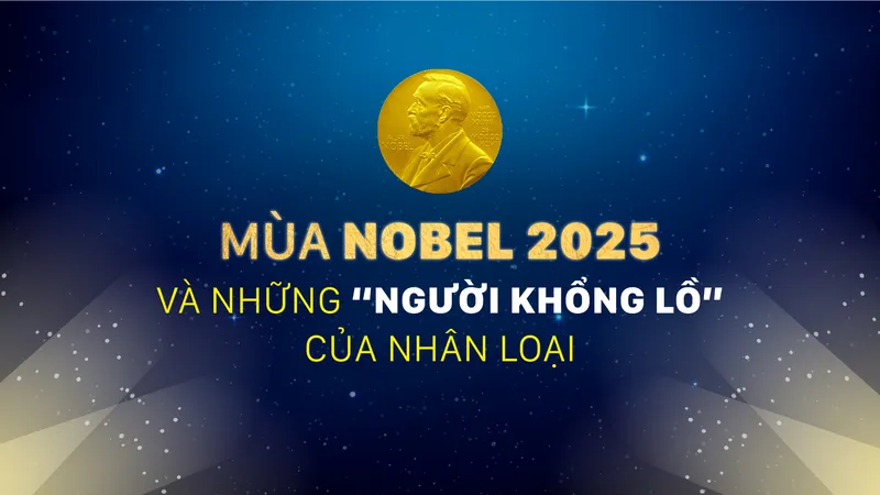 Mùa Nobel 2025 và những “người khổng lồ” của nhân loại