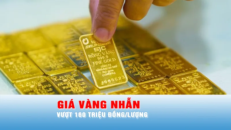 Podcast bản tin trưa 21-10: Giá vàng nhẫn cao nhất đã vượt 160 triệu đồng/lượng