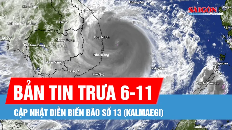 Bản tin trưa 6-11: Cập nhật diễn biến bão số 13 (Kalmaegi)