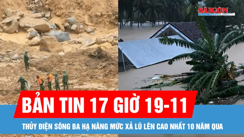 Bản tin 17 giờ 19-11: Ngập lũ hạ lưu sông Ba có thể nghiêm trọng hơn năm 2009