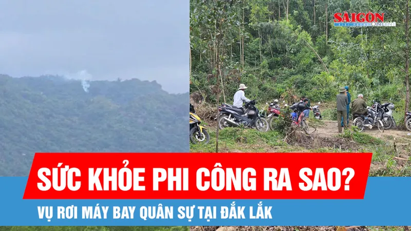 Sức khỏe phi công trong vụ rơi máy bay quân sự tại Đắk Lắk hiện ra sao?
