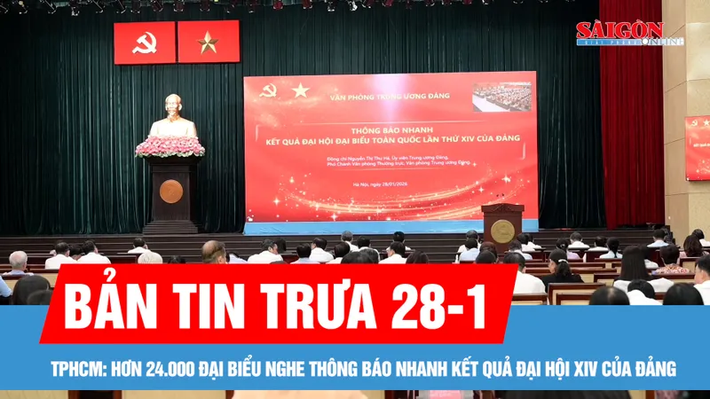 Bản tin trưa 28-1: Hơn 24.000 đại biểu tại TPHCM nghe thông báo nhanh kết quả Đại hội XIV của Đảng 