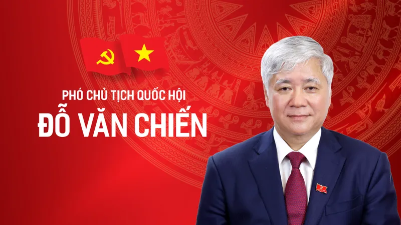 Tiểu sử tóm tắt của Phó Chủ tịch Quốc hội Đỗ Văn Chiến