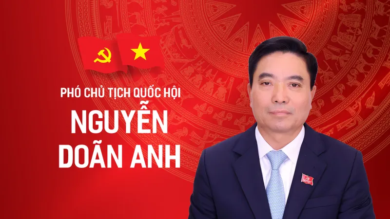 Tiểu sử tóm tắt của Phó Chủ tịch Quốc hội Nguyễn Doãn Anh