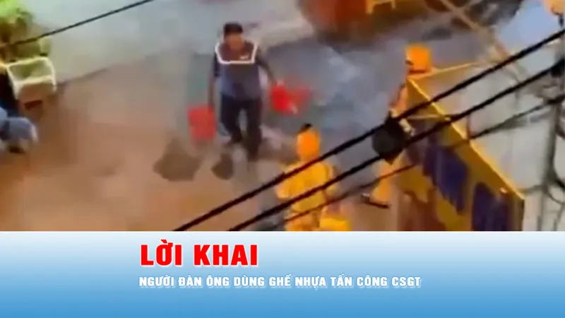 Podcast tin trưa 12-5: Người đàn ông khai dùng ghế nhựa tấn công CSGT để giúp anh trai tẩu thoát