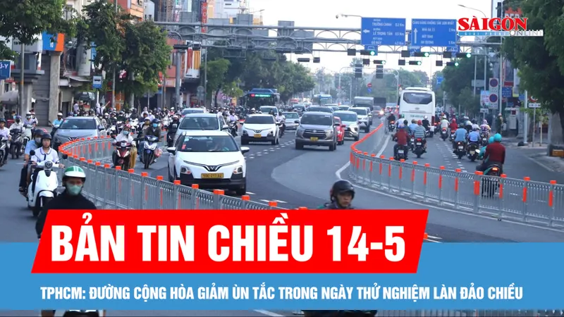 Bản tin chiều 14-5: TPHCM: Đường Cộng Hòa giảm ùn tắc trong ngày thử nghiệm làn đảo chiều