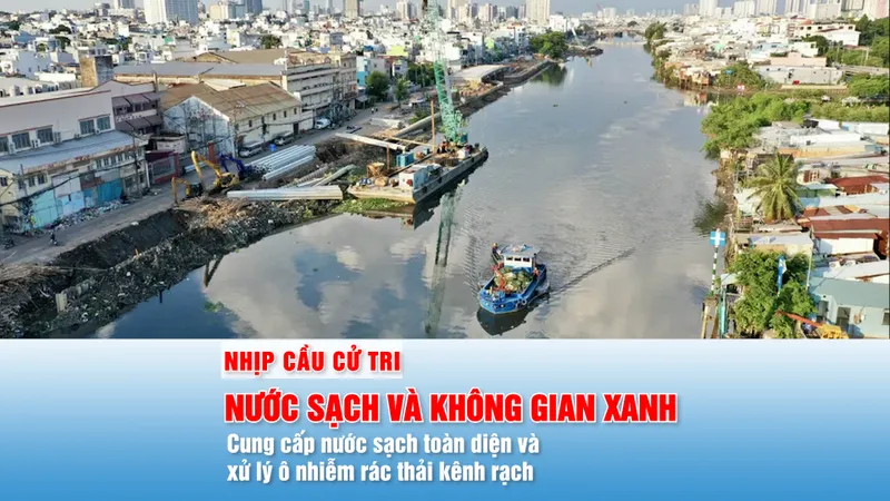 Nhịp cầu cử tri: NƯỚC SẠCH VÀ KHÔNG GIAN XANH