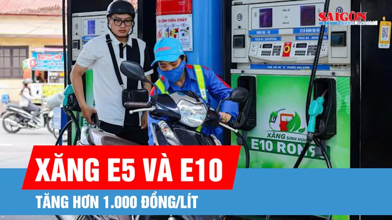 Giá xăng E5 và E10 tăng hơn 1.000 đồng/lít, áp dụng từ 1-7