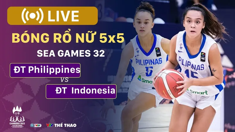 🔴 TRỰC TIẾP SEA Games 32, Bóng rổ nữ 5x5: PHILIPPINES vs INDONESIA