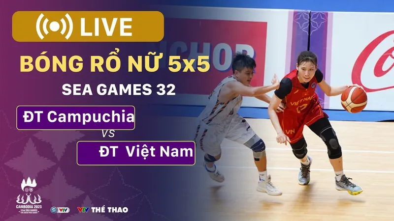 🔴 TRỰC TIẾP SEA Games 32, Bóng rổ nữ 5x5: CAMPUCHIA vs VIỆT NAM