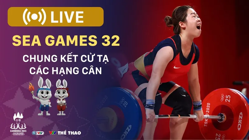 🔴 TRỰC TIẾP SEA Games 32, môn Cử tạ: Chung kết các hạng cân