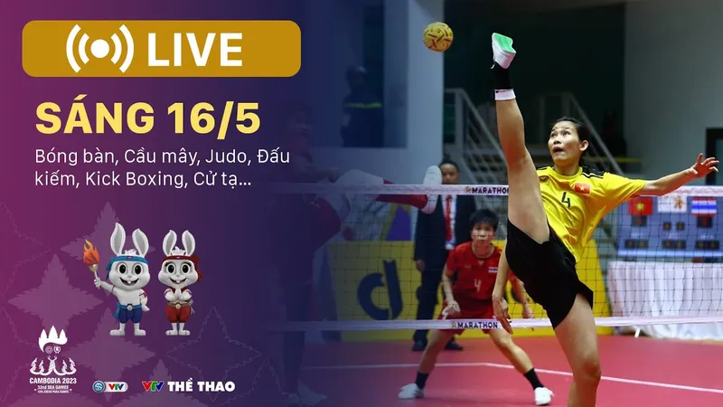 🔴 TRỰC TIẾP SEA Games 32 sáng 16-5: Bóng bàn, Cầu mây, Judo, Đấu kiếm, Kick Boxing, Cử tạ… Đoàn Việt Nam đang có 123 HCV