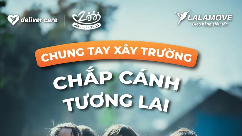 Chung tay dự án "Sức mạnh 2000", Lalamove hỗ trợ xây dựng hệ thống điểm trường, nhà nội trú cho trẻ em vùng cao