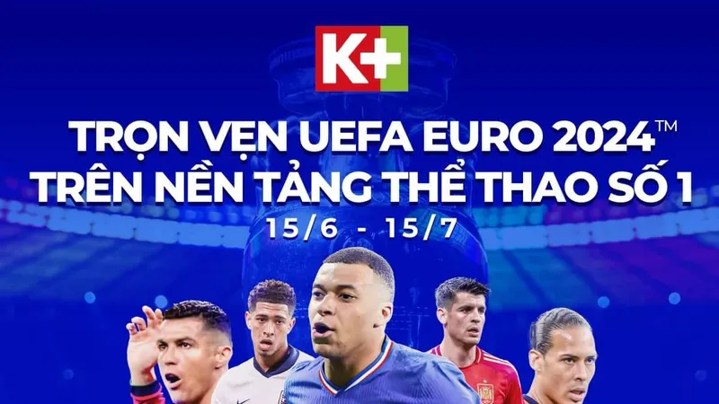 Đơn vị duy nhất phát sóng Euro 2024 và Copa America 2024 tại Việt Nam