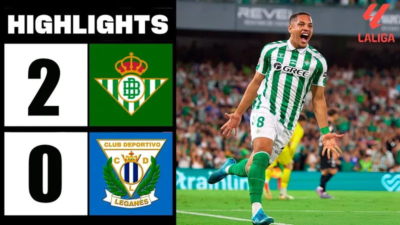 Real Betis vs Leganes 2-0: Bellerin căng ngang, Ezzalzouli dễ dàng mở bàn, Victor Roque ấn định chiến thắng
