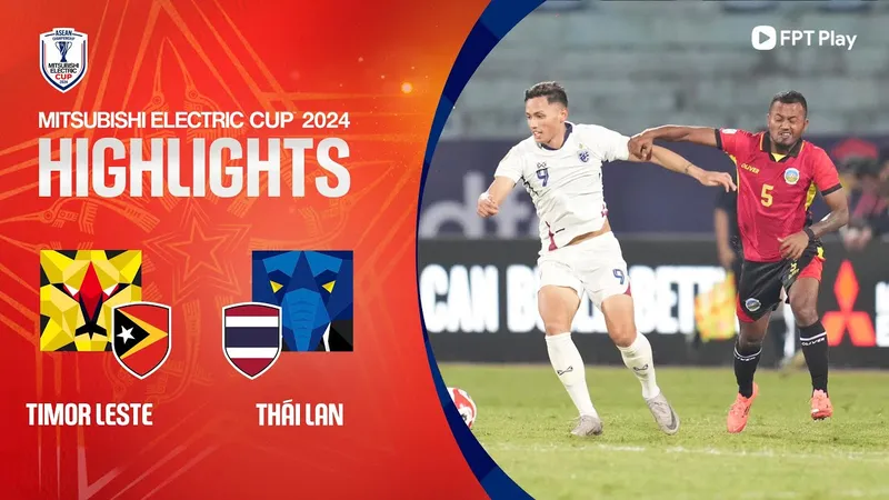 Đông Timor vs Thái Lan 0-10: Ben Davis, Gustavsson, Suphanat, Seksan, Teerasak, Mickelson đau tài, khai màn ấn tượng, sớm lộ diện chân dung vô địch AFF Cup 2024