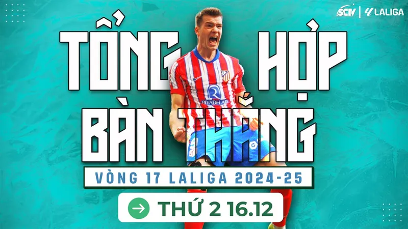 Tổng hợp bàn thắng vòng 17 La Liga 