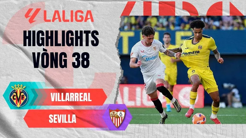 Villarreal vs Sevilla 4-2: Mãn nhãn 6 bàn, Yeremi Pino khai cuộc, Pape Gueye tỏa sáng cú đúp, Alex Baena góp công chiến thắng, Djibril Sow, Ramon Martinez ghi bàn danh dự