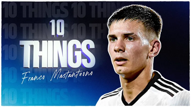 Khám phá 10 điều về tân binh Franco Mastantuono gia nhập Dải ngân hà Real Madrid
