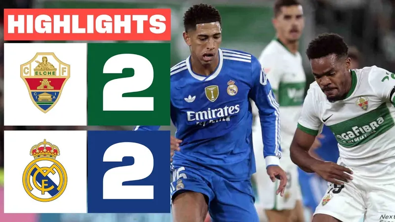 Elche vs Real Madrid 2-2: Hiệp 2 bùng nổ 4 bàn thắng, Huijsen, Bellingham lập công, Febas, Alvaro Rodriguez bất ngờ cầm chân Mbappe và HLV Xabi Alonso