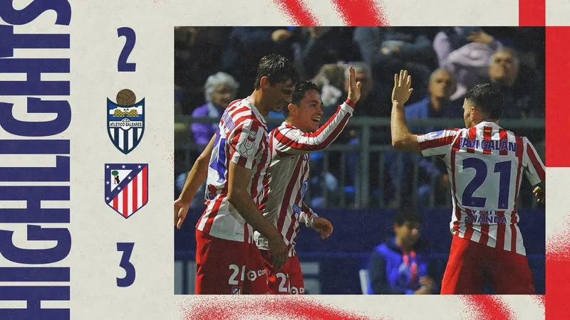 Baleares vs Atletico Madrid 2-3: Bonet, Keita lập công nhờ penalty, Griezmann ghi cú đúp, Raspadori lập công, Atletico bước tiếp Copa del Rey