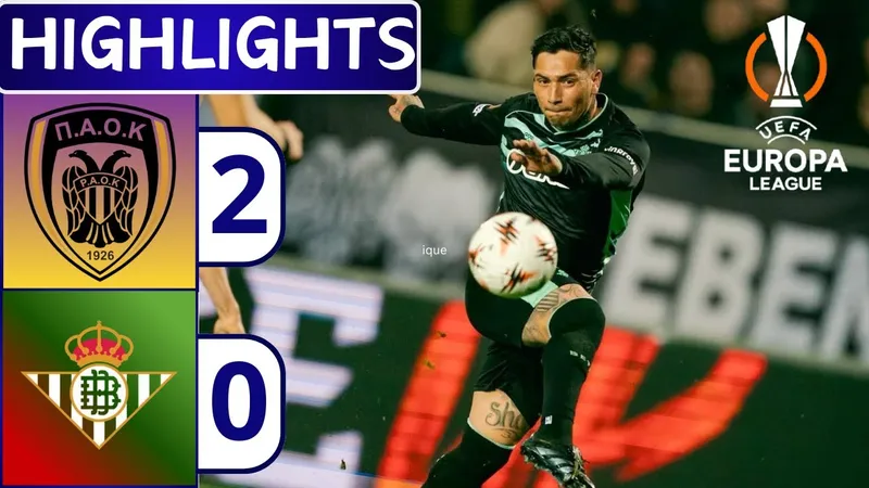 PAOK vs Real Betis 2-0: Hiệp 2 bùng nổ, Zivkovic lập công, Giakoumakis chốt hạ chiến thắng, PAOK chắc suất vào vòng play-off