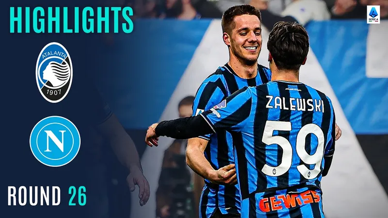 Atalanta vs Napoli 2-1: Sam Beukema mở bàn nhưng Mario Pasalic, Lazar Samardzic lần lượt tỏa sáng, ngược dòng chiến thắng