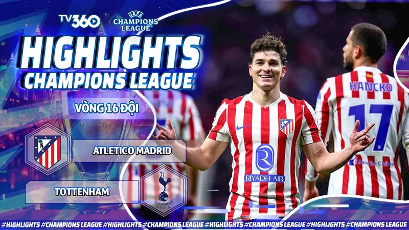 Atletico Madrid vs Tottenham 5-2: Porro, Solanke lập công nhưng Llorente, Griezmann, Alvarez, Le Normand đè bẹp đối thủ dễ dàng