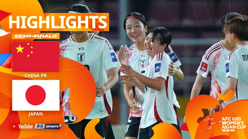 U20 nữ Trung Quốc vs U20 nữ Nhật Bản 0-2: Itamura sớm mở bàn, Fukushima chốt hạ vé gặp U20 nữ Triều Tiên trong ở chung kết 