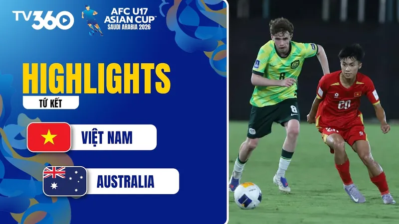 U17 Việt Nam vs U17 Australia 0-3: Chênh lệch thể hình, Oliver O'Carroll, Georgio Hassarati, Akeem Gerald giành vé bán kết gặp U17 Trung Quốc